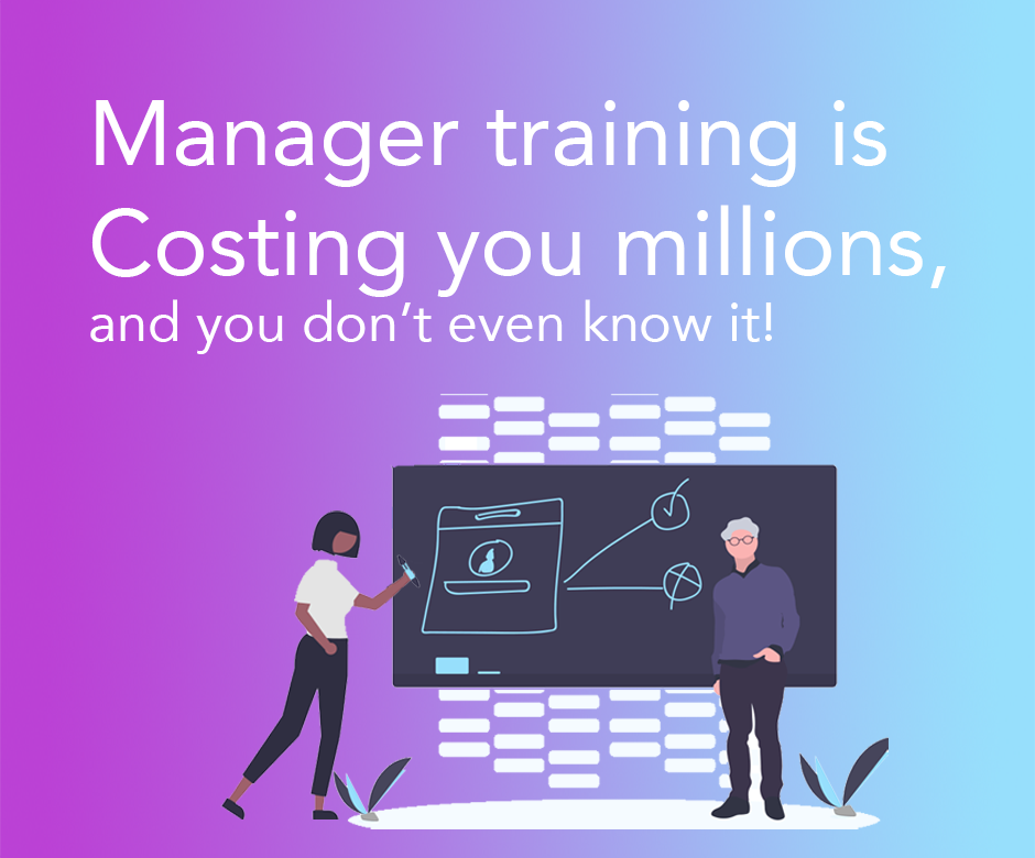 manager-training-is-costing-you-millions-and-you-don-t-even-know-it