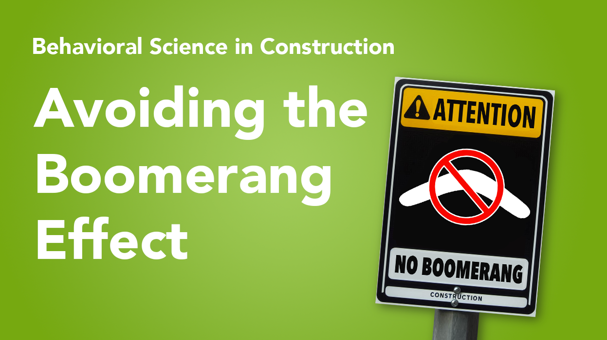 Avoiding the Boomerang Effect in Construction