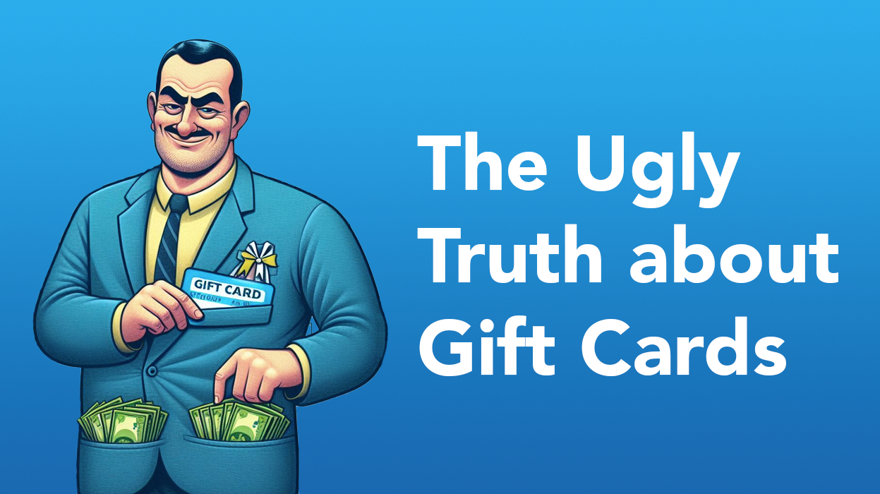 The Ugly Truth about Gift Cards