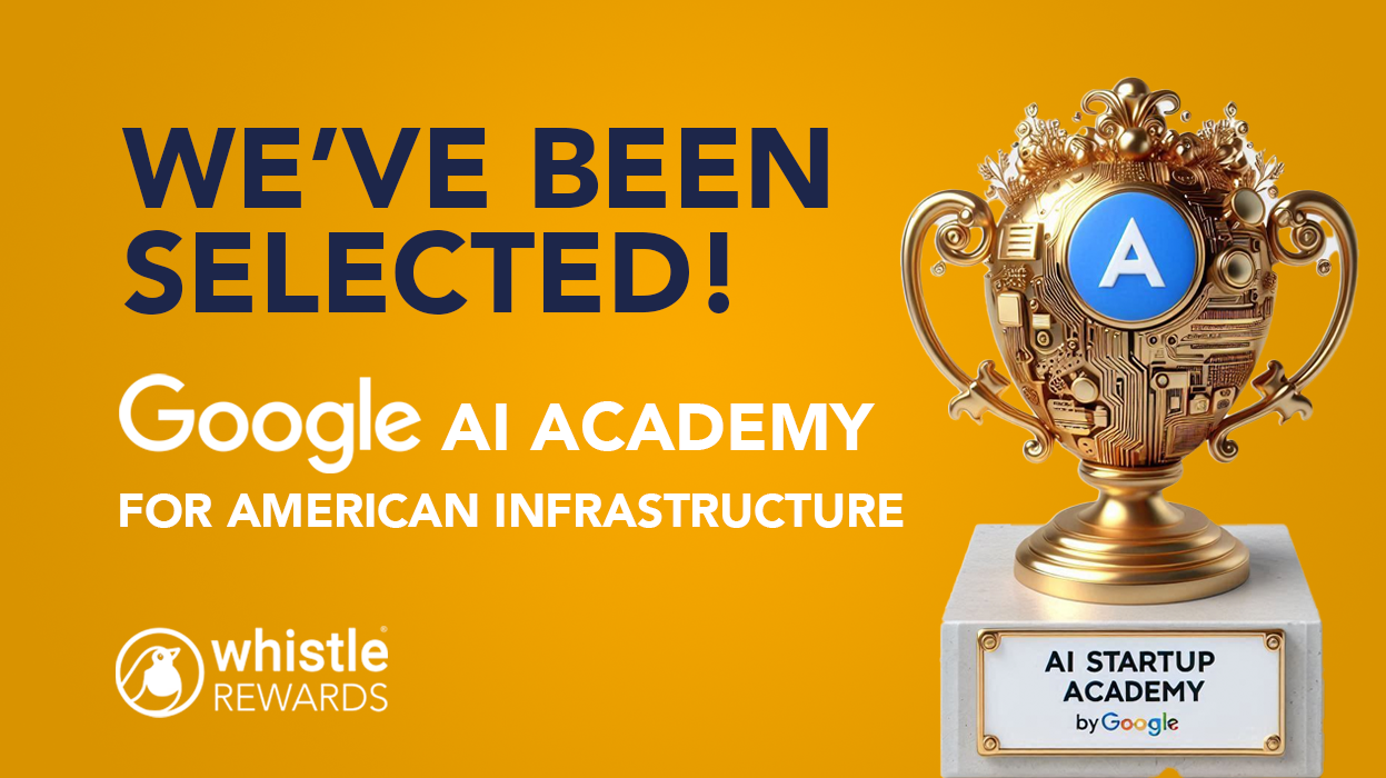 Google selects Whistle Rewards to join AI Academy