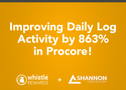 Improving Daily Log Activity by 863% in Procore with Whistle Rewards