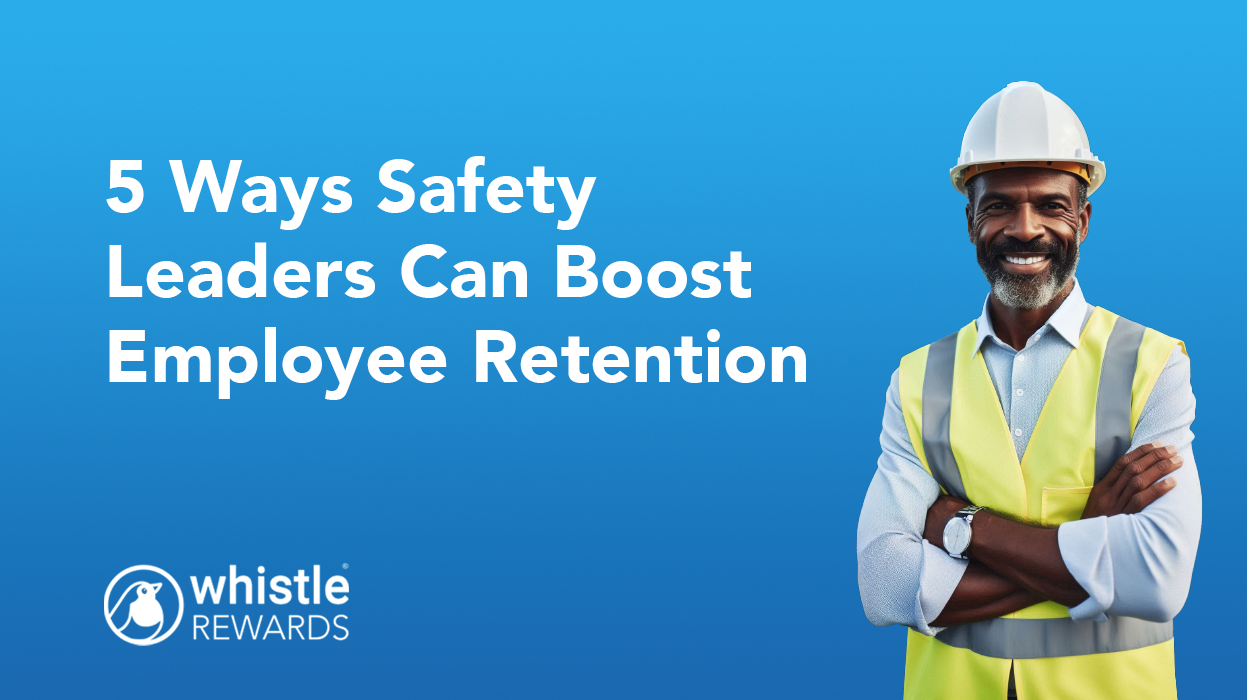 5 ways safety leaders can boost employee retention